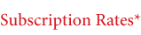 Subscription Rates Subscription Rates