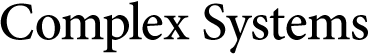 Complex Systems Complex Systems